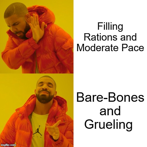 Drake Hotline Bling | Filling Rations and Moderate Pace; Bare-Bones and Grueling | image tagged in memes,drake hotline bling | made w/ Imgflip meme maker