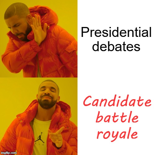 Just drop them all on an island with weapons | Presidential debates; Candidate battle royale | image tagged in memes,drake hotline bling,battle royale,presidential debate | made w/ Imgflip meme maker