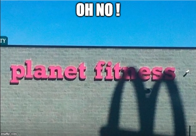 good intentions but my demons shadow me | OH NO ! | image tagged in fitness,burgers | made w/ Imgflip meme maker