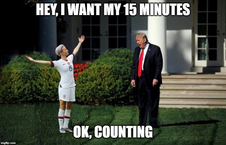 HEY, I WANT MY 15 MINUTES; OK, COUNTING | made w/ Imgflip meme maker
