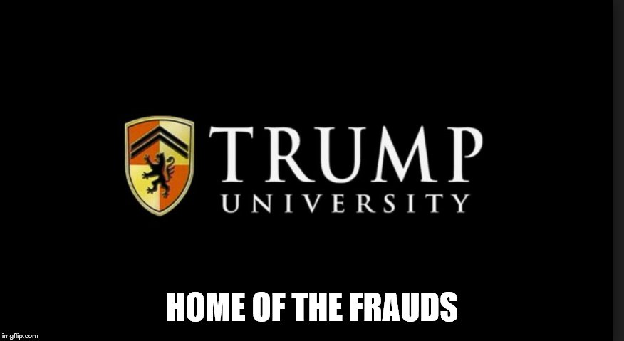 Trump University Logo | HOME OF THE FRAUDS | image tagged in trump university logo | made w/ Imgflip meme maker