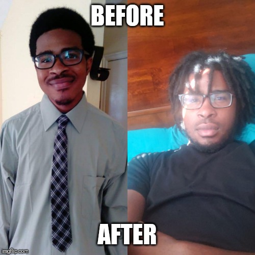  BEFORE; AFTER | image tagged in nerdy guy vs cool guy | made w/ Imgflip meme maker