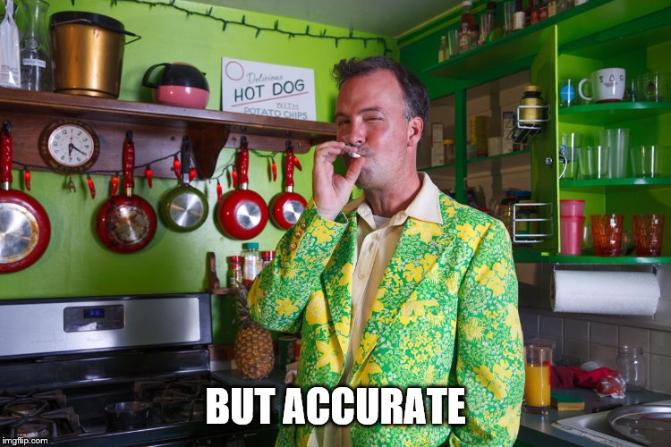 BUT ACCURATE | made w/ Imgflip meme maker