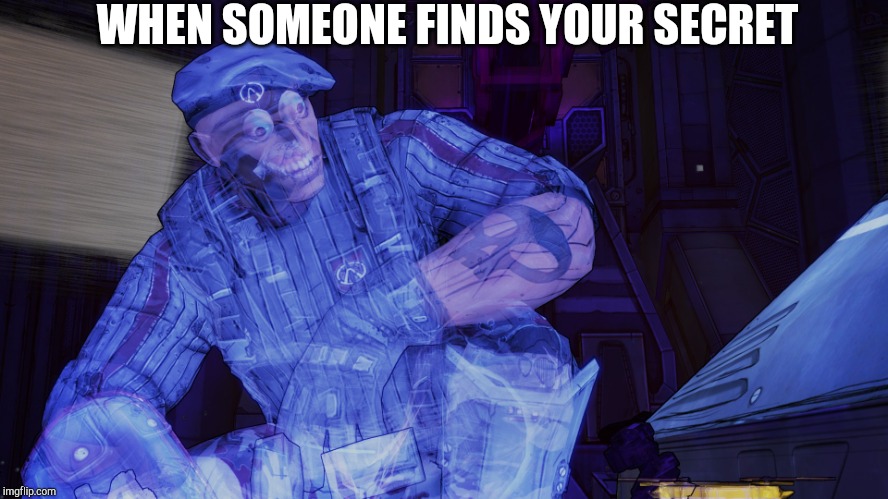 WHEN SOMEONE FINDS YOUR SECRET | made w/ Imgflip meme maker