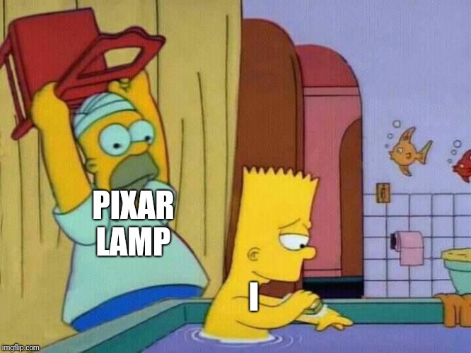 Homer chair revenge | PIXAR LAMP; I | image tagged in homer chair revenge | made w/ Imgflip meme maker