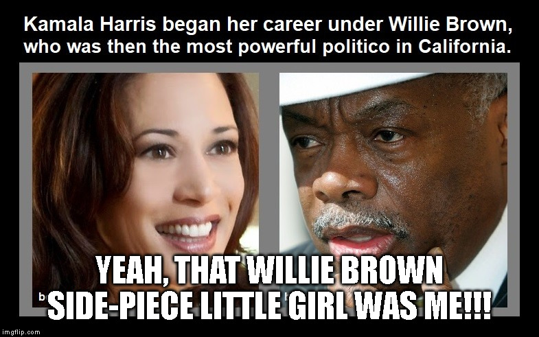 YEAH, THAT WILLIE BROWN SIDE-PIECE LITTLE GIRL WAS ME!!! | made w/ Imgflip meme maker
