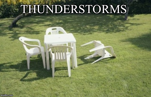 We Will Rebuild Meme | THUNDERSTORMS | image tagged in memes,we will rebuild | made w/ Imgflip meme maker