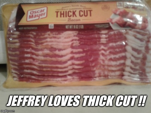 "Hanesherway" | JEFFREY LOVES THICK CUT !! | image tagged in jeffrey,nixieknox,username,please,help | made w/ Imgflip meme maker