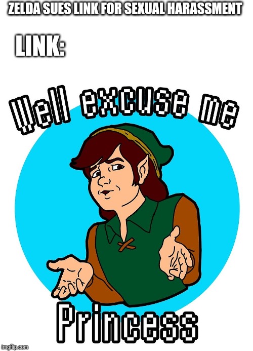 Image tagged in well excuse me princess link - Imgflip