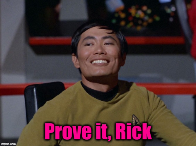 Sulu smug | Prove it, Rick | image tagged in sulu smug | made w/ Imgflip meme maker