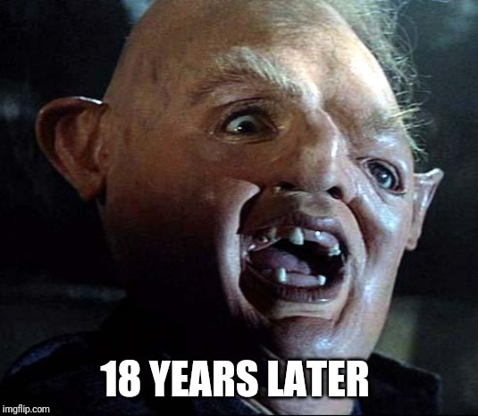 Sloth Goonies | 18 YEARS LATER | image tagged in sloth goonies | made w/ Imgflip meme maker