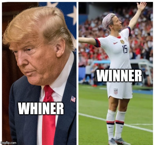 Tired of winning yet? | WINNER; WHINER | image tagged in losers and winners,megan rapinoe,uswnt,soccer | made w/ Imgflip meme maker