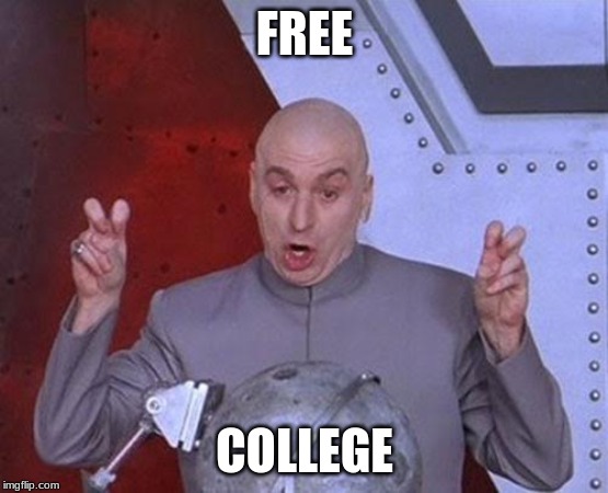 Dr Evil Laser | FREE; COLLEGE | image tagged in memes,dr evil laser | made w/ Imgflip meme maker