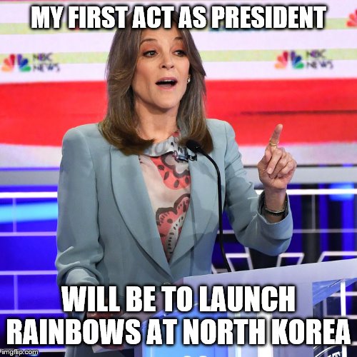 Because we have no Intercontinental Ballistic Hugs. | MY FIRST ACT AS PRESIDENT; WILL BE TO LAUNCH RAINBOWS AT NORTH KOREA | image tagged in marianne williamson,funny memes,politics,hippie,stupid liberals,election 2020 | made w/ Imgflip meme maker