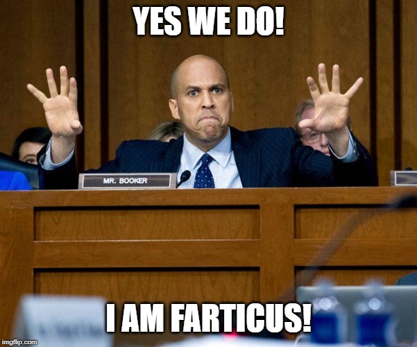 Cory Booker | YES WE DO! I AM FARTICUS! | image tagged in cory booker | made w/ Imgflip meme maker