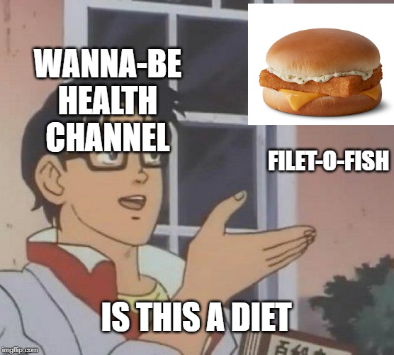 Is This A Pigeon | WANNA-BE HEALTH CHANNEL; FILET-O-FISH; IS THIS A DIET | image tagged in memes,is this a pigeon | made w/ Imgflip meme maker