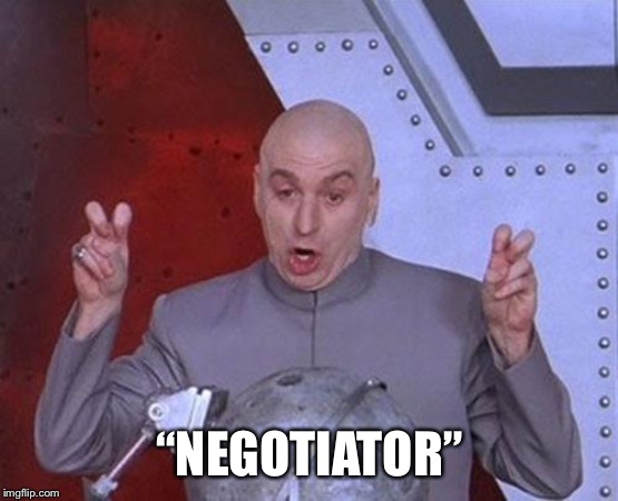 Dr Evil Laser Meme | “NEGOTIATOR” | image tagged in memes,dr evil laser | made w/ Imgflip meme maker