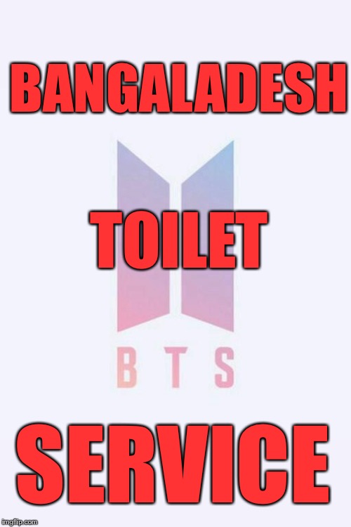 Hahah | BANGALADESH; TOILET; SERVICE | image tagged in hahaha | made w/ Imgflip meme maker