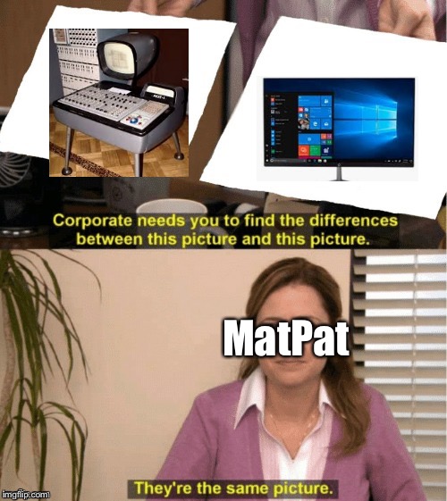They're The Same Picture | MatPat | image tagged in office same picture | made w/ Imgflip meme maker