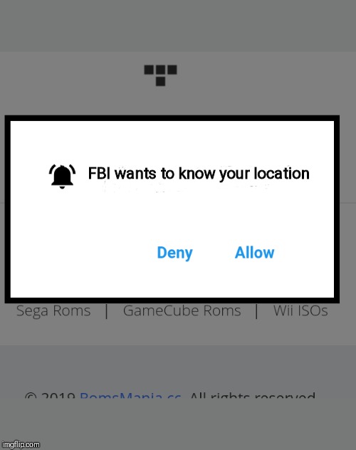 FBI wants to know your location | image tagged in memes | made w/ Imgflip meme maker