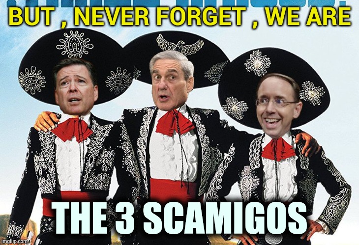 3 Scamigos | BUT , NEVER FORGET , WE ARE THE 3 SCAMIGOS | image tagged in 3 scamigos | made w/ Imgflip meme maker