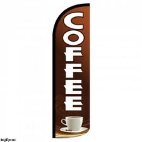 Coffee flag | image tagged in coffee flag | made w/ Imgflip meme maker
