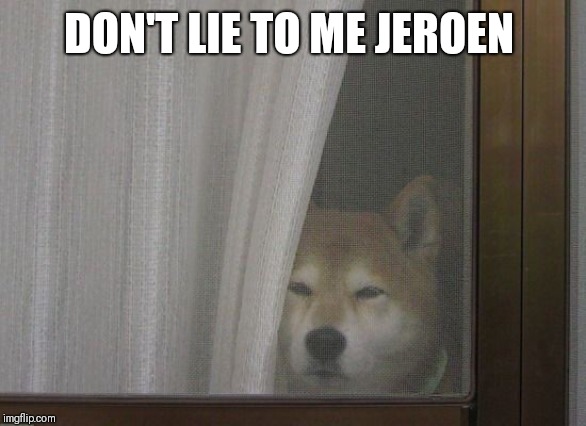 DON'T LIE TO ME JEROEN | made w/ Imgflip meme maker