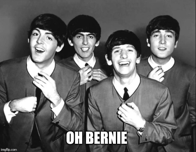 the beatles | OH BERNIE | image tagged in the beatles | made w/ Imgflip meme maker