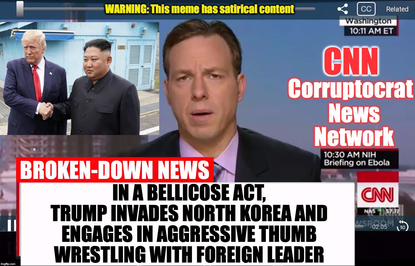 CNN Corruptocrat News Network | IN A BELLICOSE ACT, TRUMP INVADES NORTH KOREA AND ENGAGES IN AGGRESSIVE THUMB WRESTLING WITH FOREIGN LEADER | image tagged in cnn corruptocrat news network | made w/ Imgflip meme maker