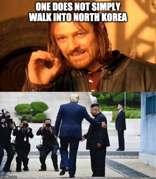 ONE DOES NOT SIMPLY WALK INTO NORTH KOREA | image tagged in memes,one does not simply,trump,north korea,kim jong un | made w/ Imgflip meme maker