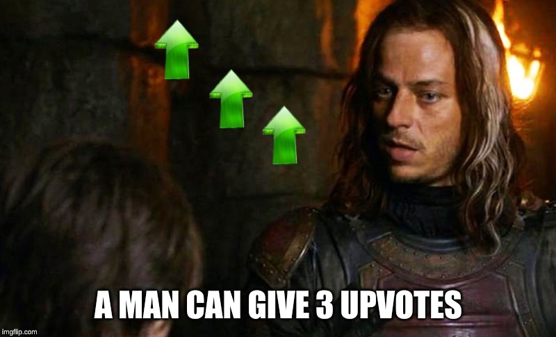 A MAN CAN GIVE 3 UPVOTES | made w/ Imgflip meme maker