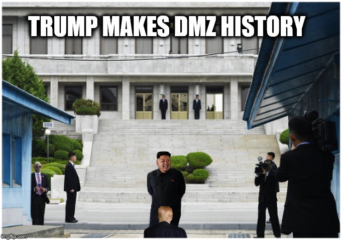 A NEW LOW | TRUMP MAKES DMZ HISTORY | image tagged in kim jong un,north korea,donald trump,idiots | made w/ Imgflip meme maker