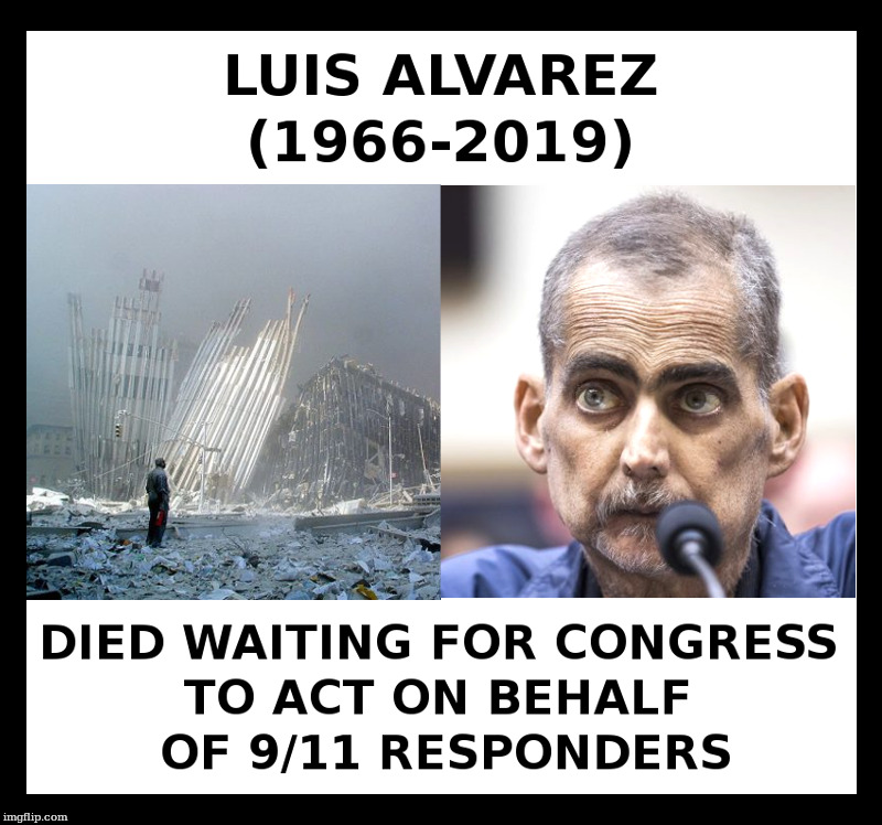 Luis Alvarez (1966-2019) | image tagged in congress,9/11,luis alvarez | made w/ Imgflip meme maker