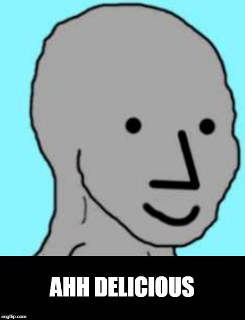 Happy NPC | AHH DELICIOUS | image tagged in happy npc | made w/ Imgflip meme maker