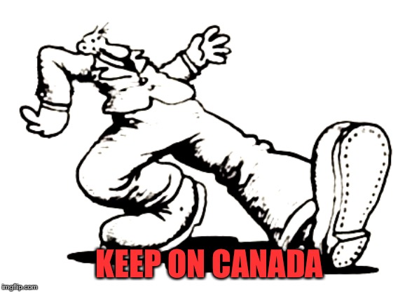 keep on truckin' | KEEP ON CANADA | image tagged in keep on truckin' | made w/ Imgflip meme maker