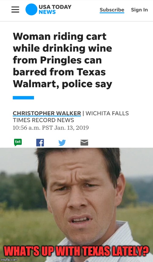 She's still at it | WHAT'S UP WITH TEXAS LATELY? | image tagged in huh,texas woman,walmart,philosoraptor,drinking,pringles | made w/ Imgflip meme maker
