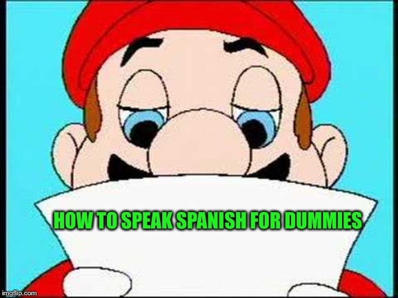 Hotel Mario Letter | HOW TO SPEAK SPANISH FOR DUMMIES | image tagged in hotel mario letter,spanish,for dummies,mario | made w/ Imgflip meme maker