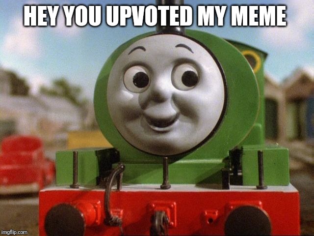 Percy | HEY YOU UPVOTED MY MEME | image tagged in percy | made w/ Imgflip meme maker