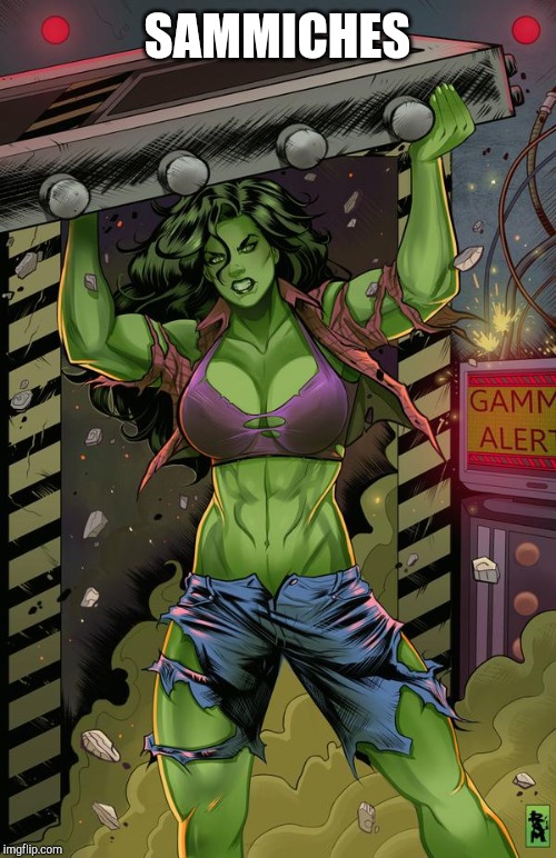 She-Hulk | SAMMICHES | image tagged in she-hulk | made w/ Imgflip meme maker