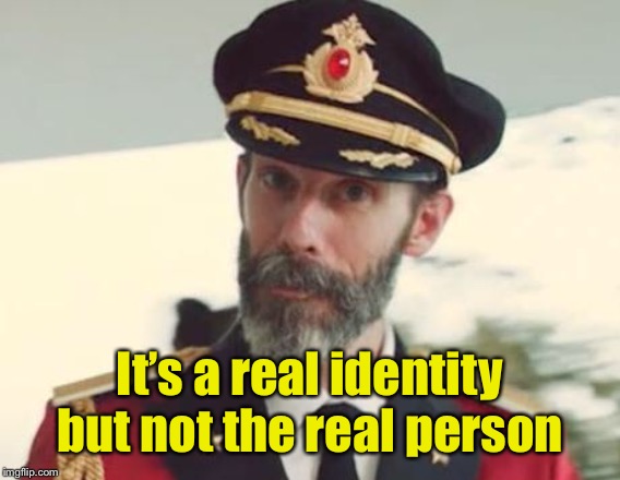 Captain Obvious | It’s a real identity but not the real person | image tagged in captain obvious | made w/ Imgflip meme maker