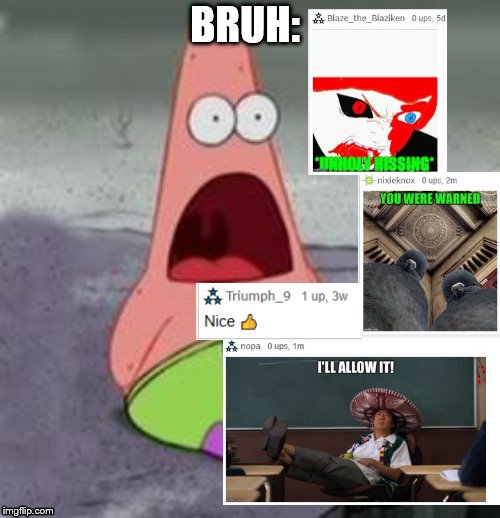 Suprised Patrick | BRUH: | image tagged in suprised patrick | made w/ Imgflip meme maker