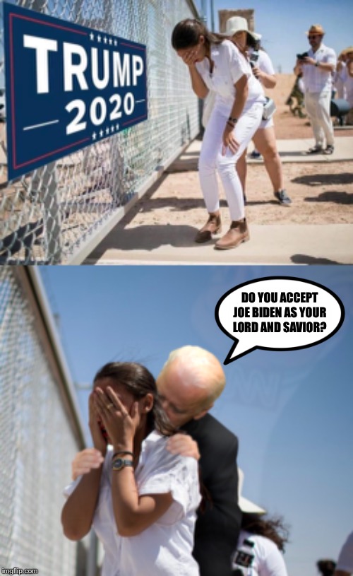 Can she find a place in her heart for Uncle Joe? | DO YOU ACCEPT JOE BIDEN AS YOUR LORD AND SAVIOR? | image tagged in aoc,joe biden,trump,election 2020 | made w/ Imgflip meme maker
