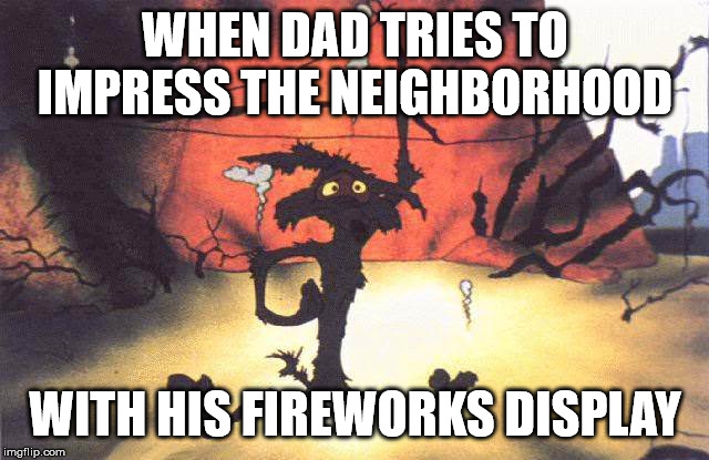 WHEN DAD TRIES TO IMPRESS THE NEIGHBORHOOD; WITH HIS FIREWORKS DISPLAY | image tagged in independence day,funny,fireworks | made w/ Imgflip meme maker