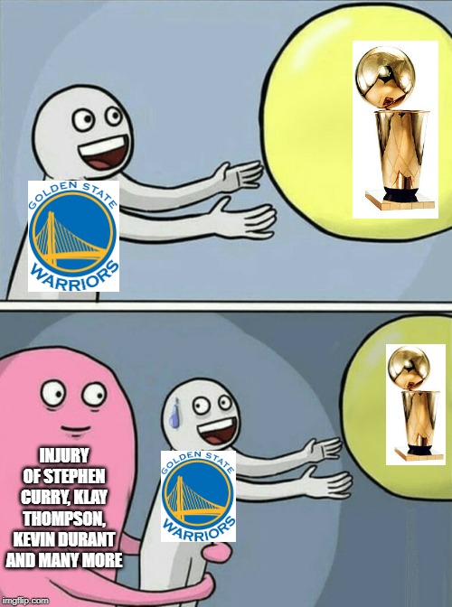 Injuries help Golden State Warriors not to get the NBA Championships 2019 | INJURY OF STEPHEN CURRY, KLAY THOMPSON, KEVIN DURANT AND MANY MORE | image tagged in memes,running away balloon,nba 2019,injuries,golden state warriors,nba finals | made w/ Imgflip meme maker
