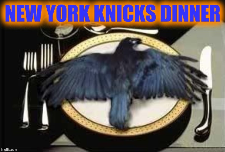 STRUCK OUT | NEW YORK KNICKS DINNER | image tagged in nba memes,new york knicks,no patrick | made w/ Imgflip meme maker