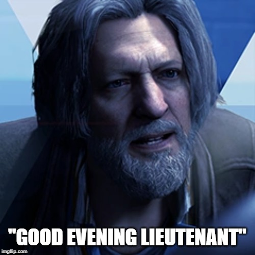 Hank Anderson | "GOOD EVENING LIEUTENANT" | image tagged in hank anderson,detroit become human | made w/ Imgflip meme maker