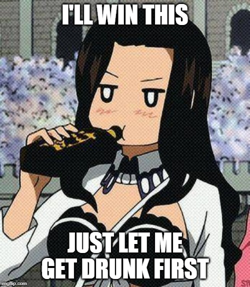 CANA | I'LL WIN THIS; JUST LET ME GET DRUNK FIRST | image tagged in fairy tail,anime,drunk,cana | made w/ Imgflip meme maker