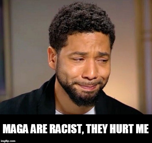 Jussie Smollet Crying | MAGA ARE RACIST, THEY HURT ME | image tagged in jussie smollet crying | made w/ Imgflip meme maker