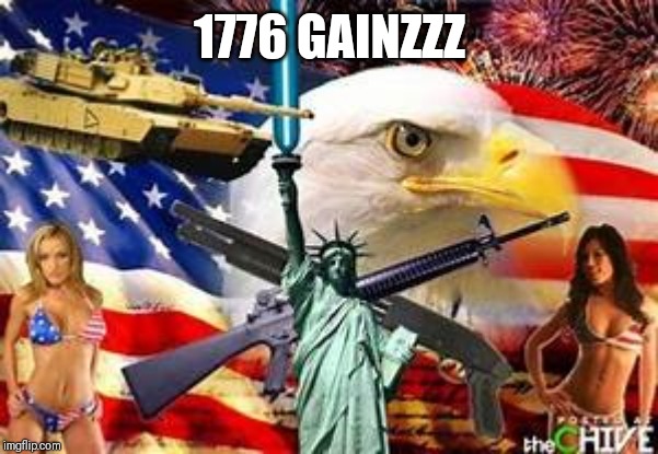 Amurika Time | 1776 GAINZZZ | image tagged in 4th of july,usa,comedy | made w/ Imgflip meme maker