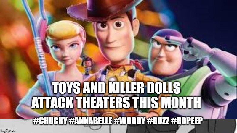 TOYS AND KILLER DOLLS ATTACK THEATERS THIS MONTH; #CHUCKY #ANNABELLE #WOODY #BUZZ #BOPEEP | image tagged in runpee movie breaks | made w/ Imgflip meme maker